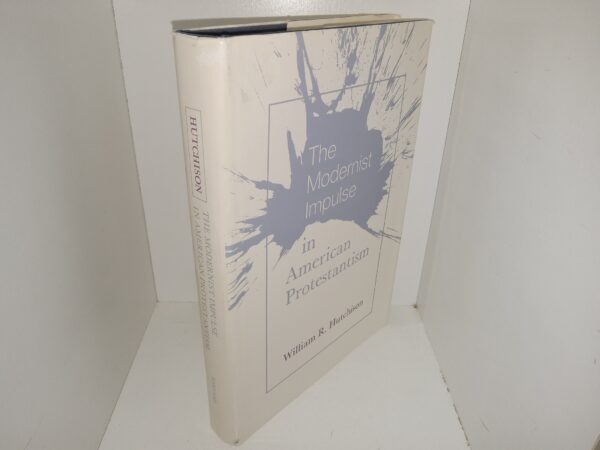 The Modernist Impulse in American Protestantism (1976) ~ by William R. Hutchison