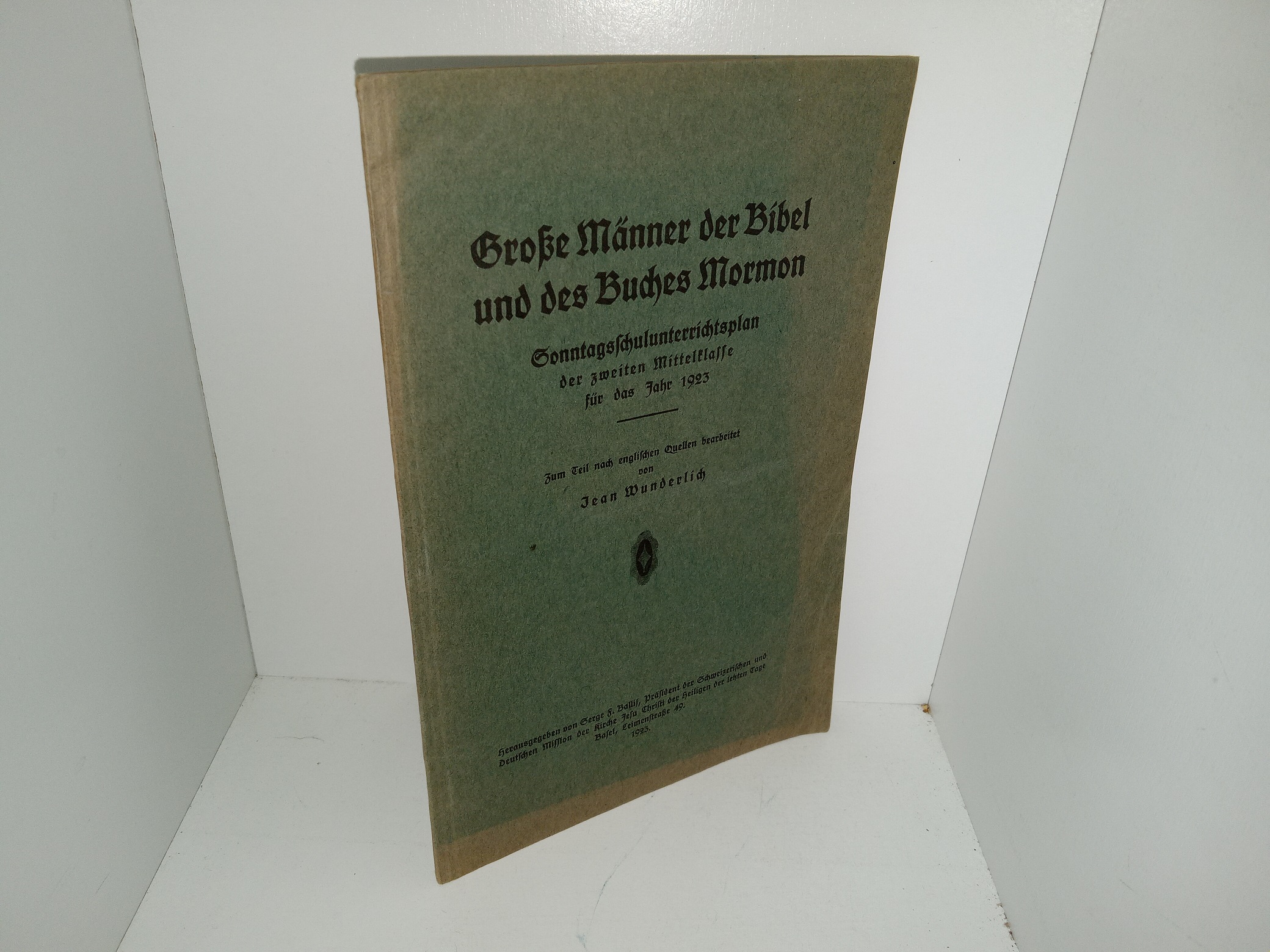 Groβe Männer der Bibel und des Buches Mormon: Sonntagsschulunterrichtsplan der Zweiten Mittelflasse für das fahe 1923 (German: Great Men of the Bible and the Book of Mormon: Second Middle Grade Sunday School Lesson Plan for Early 1923) (1923) ~ by Jean Wunderlich