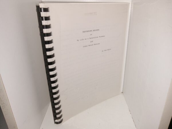 Weathering Heights or My Life as a Television Pioneer and Other Weird Stories (Unknown Publishing Date) ~ by Bob Welti