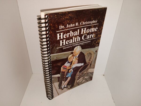 Herbal Home Health Care (Formerly Childhood Diseases) (1998) ~ by Dr. John R. Christopher