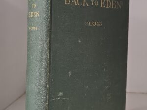 1939 — Back To Eden — Jethro Kloss — True First Edition Published by the Author — “A book on herbal remedies for disease, and other natural methods of healing”