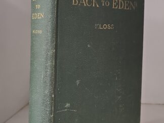 1939 --- Back To Eden --- Jethro Kloss --- True First Edition Published by the Author --- "A book on herbal remedies for disease, and other natural methods of healing"