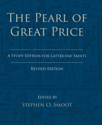 NEW:  The Pearl of Great Price: A Study Edition for Latter-day Saints Edited by Stephen O. Smoot — Softcover