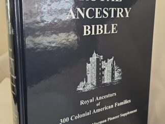 2006 — Royal Ancestry Bible: Royal Ancestors of 300 Colonial American Families — by Michel L. Call — Condensed Edition with Mormon Pioneer Supplement