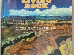 Land of Living Rock: The Grand Canyon and the High Plateaus: Arizona, Utah, Nevada — C. Gregory Crampton — Hardbound