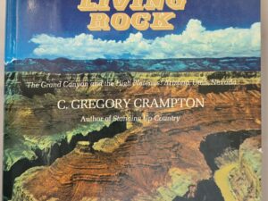 Land of Living Rock: The Grand Canyon and the High Plateaus: Arizona, Utah, Nevada — C. Gregory Crampton — Hardbound