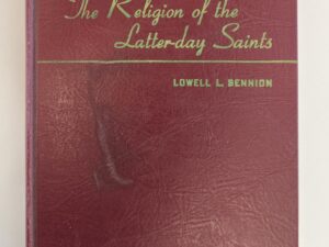 The Religion of the Latter-daySaints — Lowell L. Bennion — Hardbound