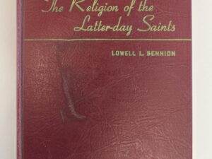 The Religion of the Latter-daySaints — Lowell L. Bennion — Hardbound