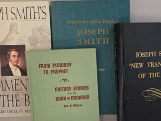 4 Books on Joseph Smith: From Plowboy to Prophet / Joseph Smith’s “New Translation” of the Bible / Discourses of the Prophet Joseph Smith / Joseph Smith’s Commentary on the Bible