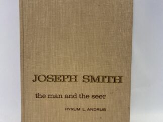 Joseph Smith, the Man and the Seer – Hyrum L. Andrus – Hardcover – 1961 – Signed