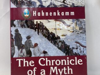 The Chronicle of a Myth - Promoters of the Hahnenkamm Race - Hardcover with dust jacket - 2003