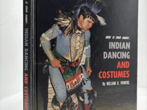 Indian Dancing and Costumes (1966) by William K. Powers