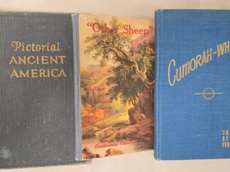 3 Old Books on the Book of Mormon:  Cumorah-Where? / “Other Sheep” / Pictorial Ancient America