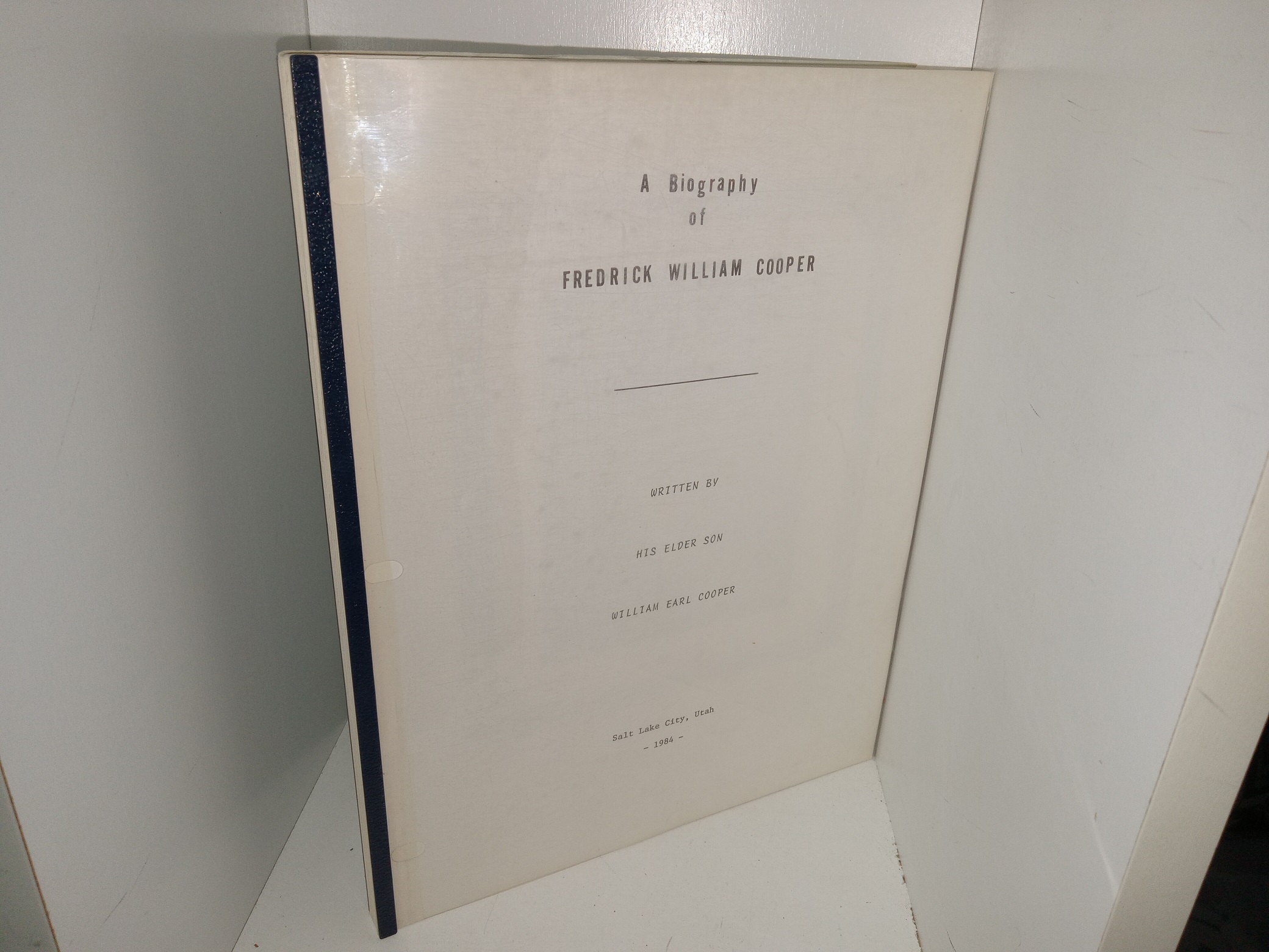 A Biography of Fredrick William Cooper (1984) ~ by his elder son William Earl Cooper
