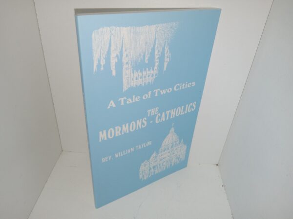 A Tale of Two Cities: The Mormons – Catholics (2nd Edition) (1980) ~ by Rev. William Taylor