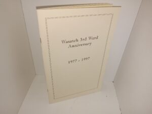Wasatch 3rd Ward Anniversary 1977-1997 (Unknown Publishing Date) ~ Unknown Author