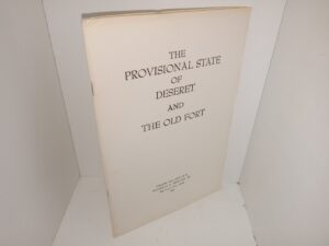 The Provisional State of Deseret and the Old Fort (1966) ~ Compiled and Published by Nicholas G. Morgan, Sr.