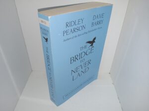 The Bridge to Never Land (Uncorrected Advance Proof Copy) (Signed & Inscribed by both Authors) (2011) ~ by Ridley Pearson, and Dave Barry