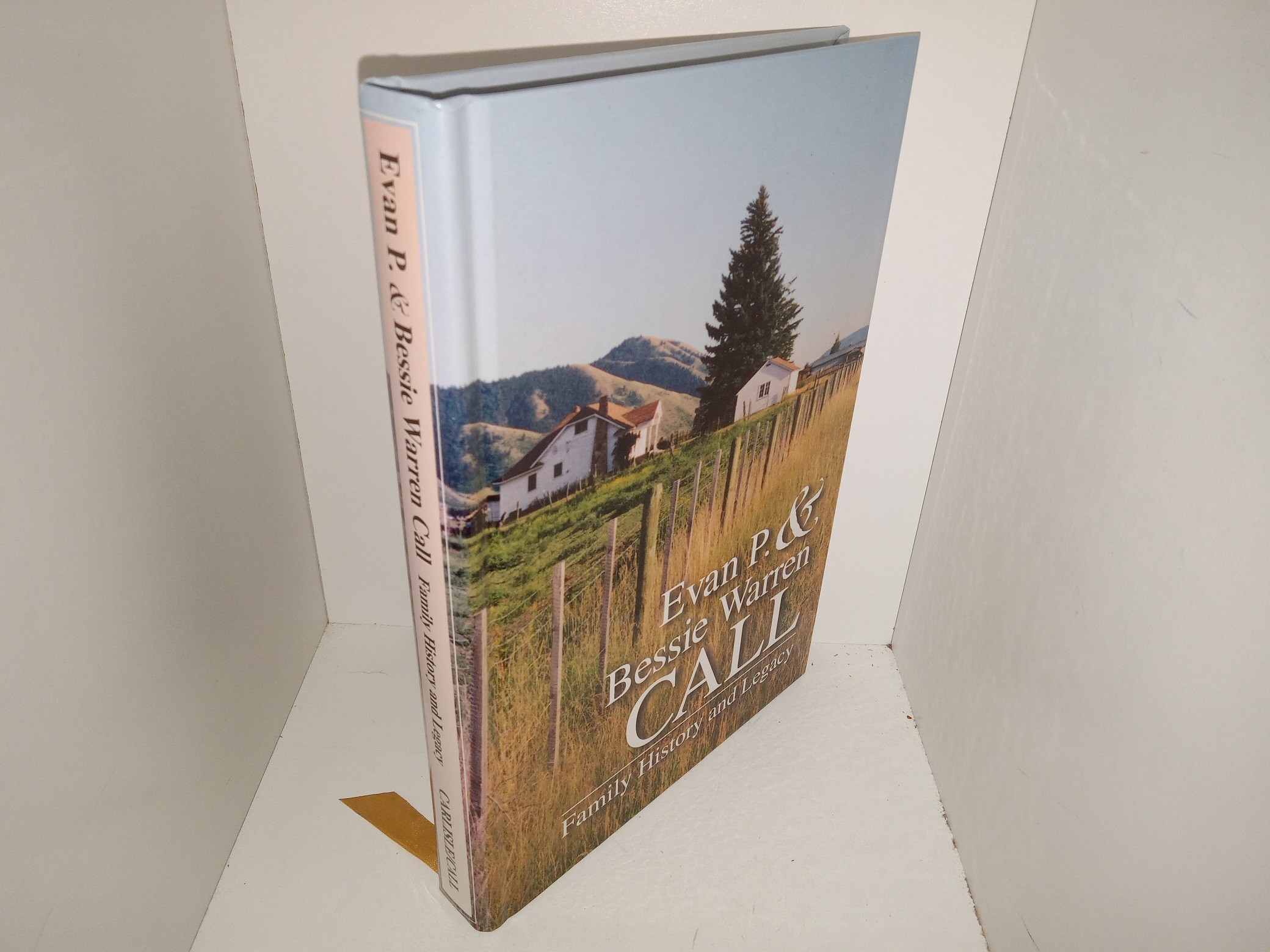 Evan P. & Bessie Warren Call: Family History and Legacy (Signed by One of the Authors (Bessie W. Call)) (1999) ~ by Howard M. Carlisle, with Bessie Warren Call