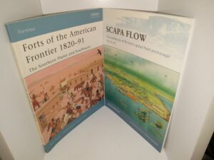 2 Like New Osprey: Fortress Books: No. 54: Forts of the American Frontier 1820-91: The Southern Plains and Southwest / No. 85: Scapa Flow: The Defences of Britain’s Great Fleet Anchorage 1914-15 (See Details)