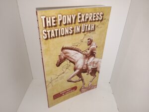 The Pony Express Stations in Utah (New) (2012) ~ by Patrick Hearty, Photographs by Dr. Joseph Hatch