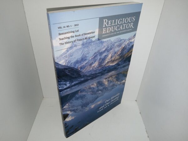 Religious Educator: Perspectives on the Restored Gospel: Vol. 14, No. 1, 2013 (2013)