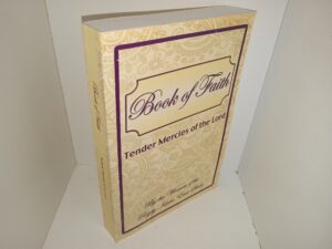 Book of Faith: Tender Mercies of the Lord (2014) ~ by the Women of the Rigby Idaho East Stake