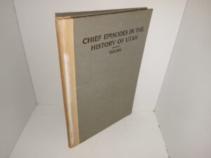 Chief Episodes in the History of Utah (1912) ~ by Levi Edgar Young