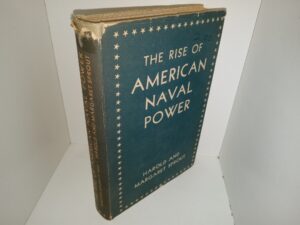 The Rise of American Naval Power (1946) ~ by Harold and Margaret Sprout