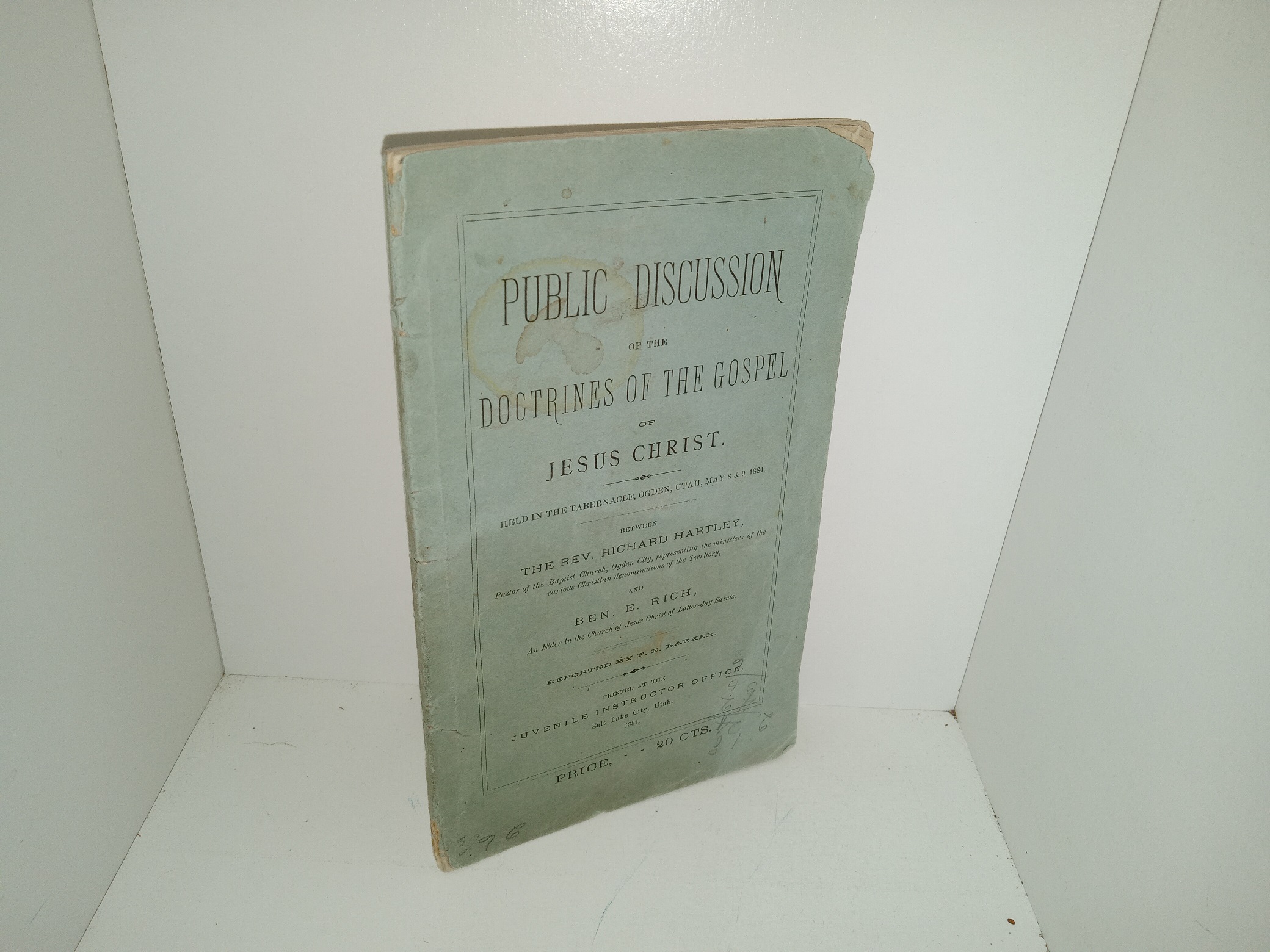 Public Discussion of the Doctrines of the Gospel of Jesus Christ Held in the Tabernacle, Ogden, Utah, May 8 & 9, 1884 Between The Rev. Richard Hartley and Ben E. Rich (1884)