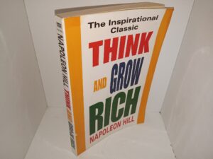Think and Grow Rich: The Inspirational Classic (1988) ~ by Napoleon Hill
