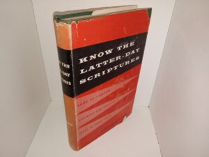Know the Latter-day Scriptures: Book of Mormon, Doctrine and Covenants, Pearl of Great Price (1958) ~ by Benjamin Alward