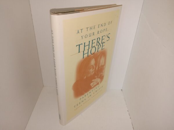 At the End of Your Rope, There’s Hope: Parenting Teens in Crisis (1997) ~ by Susan Noyes Anderson
