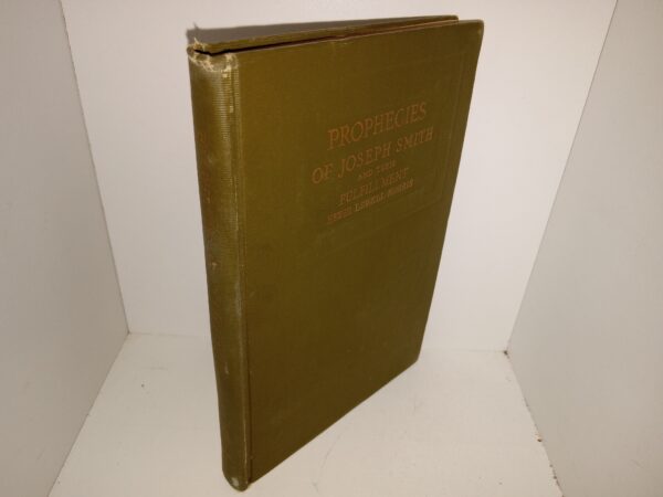 Prophecies of Joseph Smith and Their Fulfillment (1920) ~ by Nephi Lowel Morris