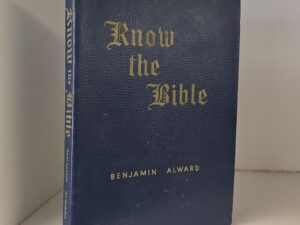 Know the Bible — by Benjamin Alward — LDS Author