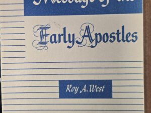 Message of the Early Apostles — Roy A. West — Course of Study for the Melchizedek Priesthood Quorums of The Church of Jesus Christ of Latter-day Saints 1959