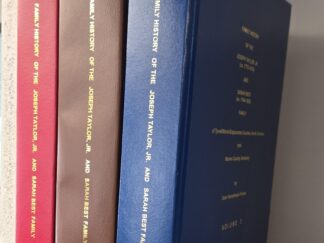 Family History of the Joseph Taylor Jr. and Sarah Best Family — 3 Volume Set — by Shari Humphreys Franke