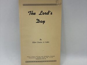 The Lord’s Day – Charles A. Callis – Pamphlet – No Written Publishing Date