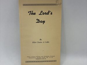 The Lord’s Day – Charles A. Callis – Pamphlet – No Written Publishing Date