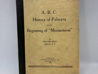 A.B.C. History of Palmyra and the Beginning of “Mormonism” – Willard Bean – Paperback – 1938