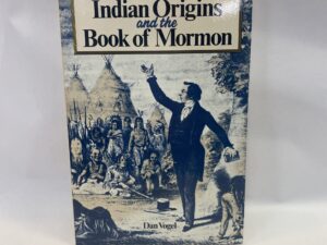 Indian Origins and the Book of Mormon – Dan Vogel – Paperback – 1986