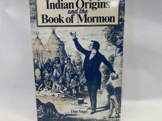 Indian Origins and the Book of Mormon – Dan Vogel – Paperback – 1986