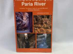 Hiking and Exploring the Paria River – Michael R. Kelsey – Paperback – 1991