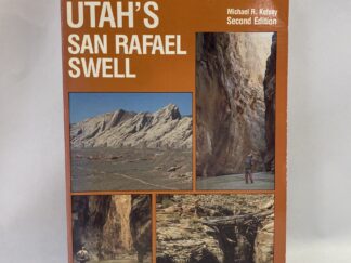 Hiking and Exploring Utah's San Rafael Swell - Michael R. Kelsey - Paperback - 1990