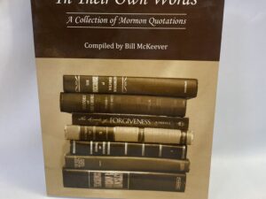 In Their Own Words, A Collection of Mormon Quotations – Compiled by Bill McKeever – Paperback – 2009