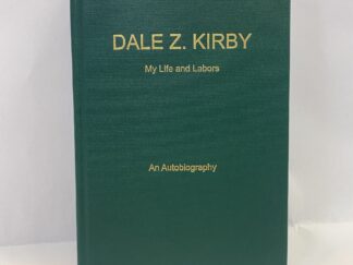 My Life and Labors – Dale Z. Kirby – Hardcover – 2009 – Inscribed