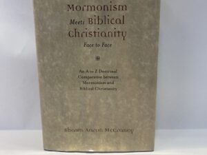 Where Mormonism Meets Biblical Christianity Face to Face – Shawn Aaron McCraney – Hardcover with dust jacket – 2011