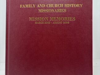 Family History Missionaries Mission Memories March 2006 – August 2006