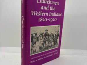 Churchmen and the Western Indians 1820-1920 (1985)