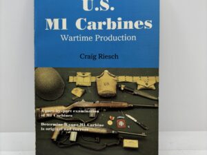 US M1 Carbines Wartime Production (1994) by Craig Riesch